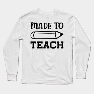 Teacher - Made to teach Long Sleeve T-Shirt